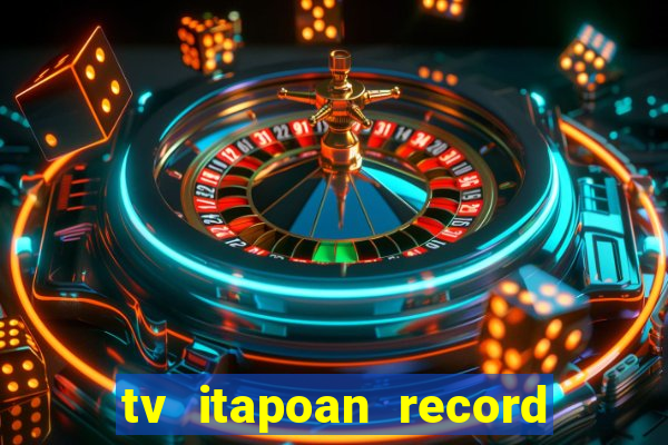 tv itapoan record bahia ao vivo online